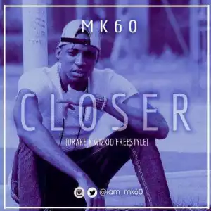 Mk60 - Closer (Wizkid Cover)